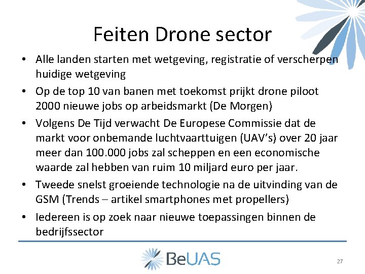 Feiten Drone sector • Alle landen starten met wetgeving, registratie of verscherpen huidige wetgeving