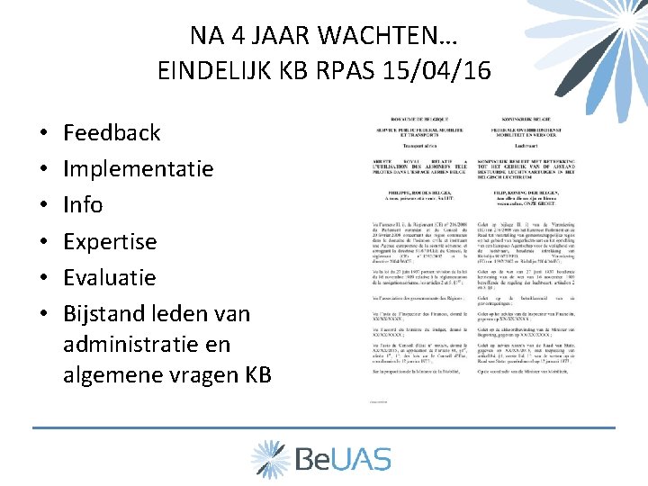 NA 4 JAAR WACHTEN… EINDELIJK KB RPAS 15/04/16 • • • Feedback Implementatie Info