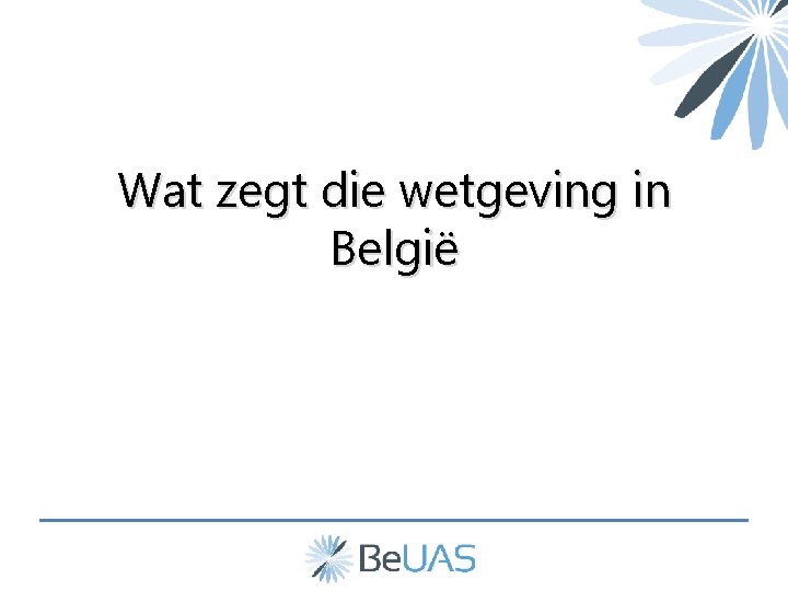 Wat zegt die wetgeving in België 