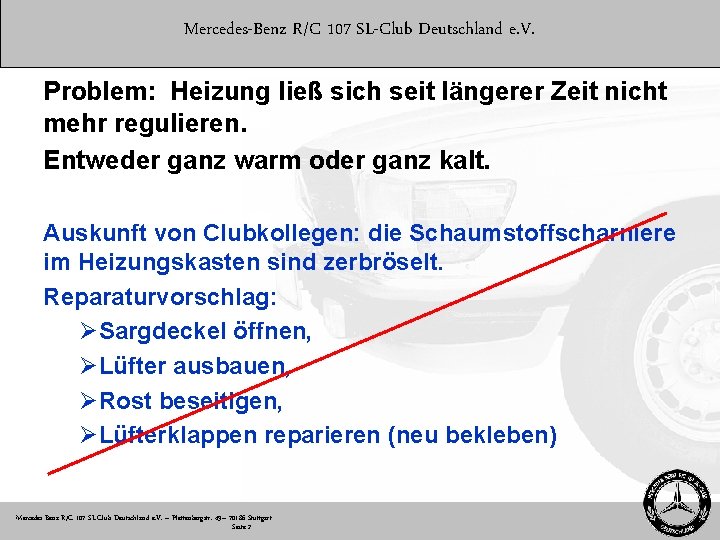 Mercedes-Benz R/C 107 SL-Club Deutschland e. V. Problem: Heizung ließ sich seit längerer Zeit