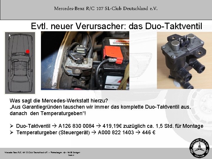 Mercedes-Benz R/C 107 SL-Club Deutschland e. V. Evtl. neuer Verursacher: das Duo-Taktventil Was sagt