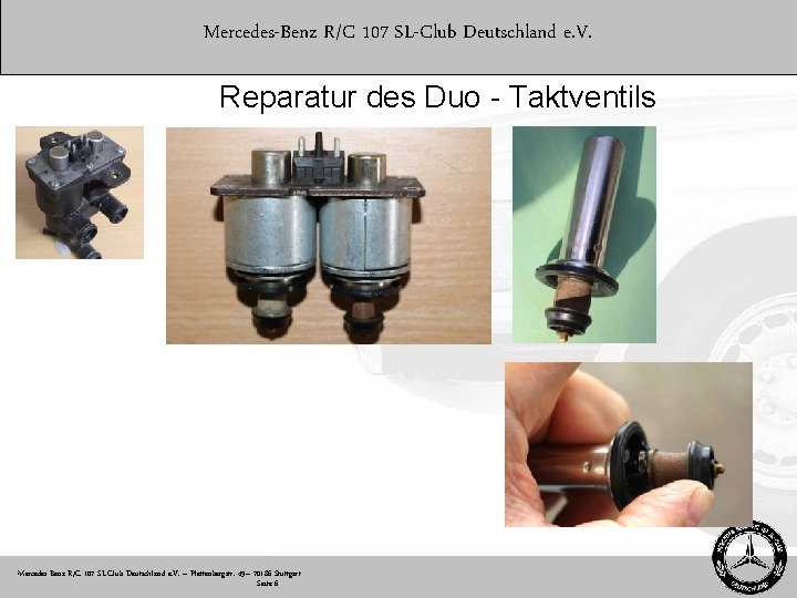 Mercedes-Benz R/C 107 SL-Club Deutschland e. V. Reparatur des Duo - Taktventils Mercedes-Benz R/C