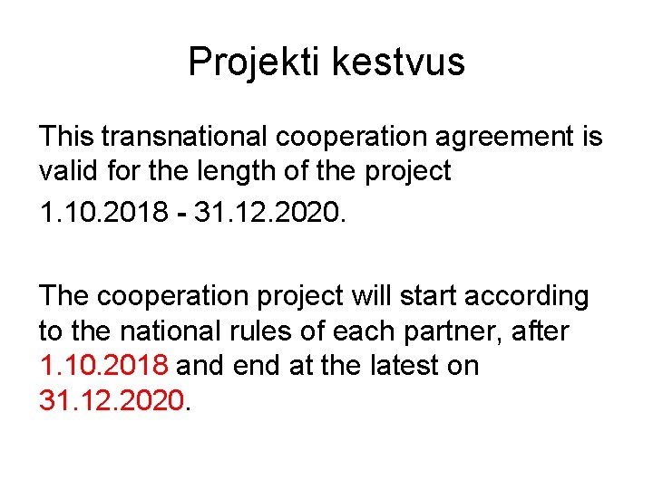 Projekti kestvus This transnational cooperation agreement is valid for the length of the project