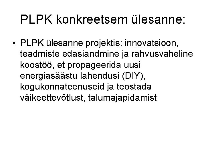 PLPK konkreetsem ülesanne: • PLPK ülesanne projektis: innovatsioon, teadmiste edasiandmine ja rahvusvaheline koostöö, et