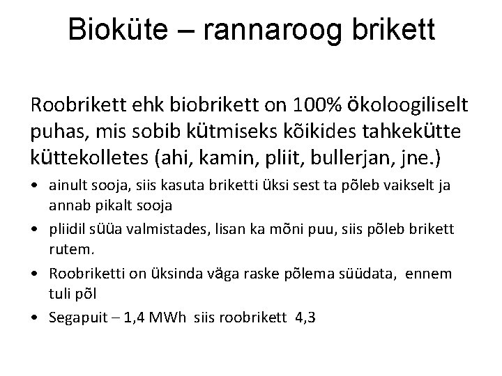 Bioküte – rannaroog brikett Roobrikett ehk biobrikett on 100% ökoloogiliselt puhas, mis sobib kütmiseks