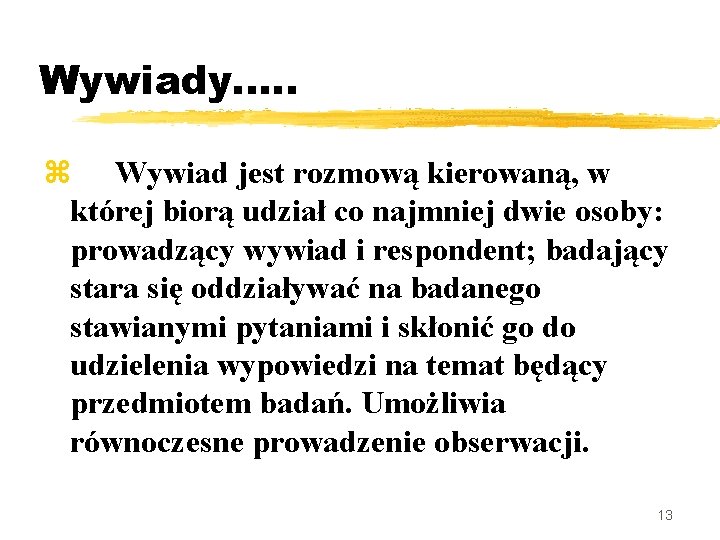 Wywiady. . . z Wywiad jest rozmową kierowaną, w której biorą udział co najmniej