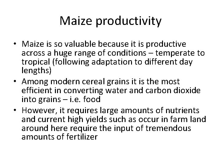 Maize productivity • Maize is so valuable because it is productive across a huge Maize productivity • Maize is so valuable because it is productive across a huge