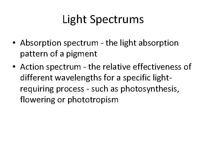 Light Spectrums • Absorption spectrum - the light absorption pattern of a pigment •