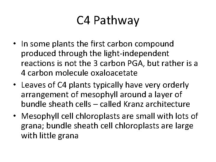 C 4 Pathway • In some plants the first carbon compound produced through the