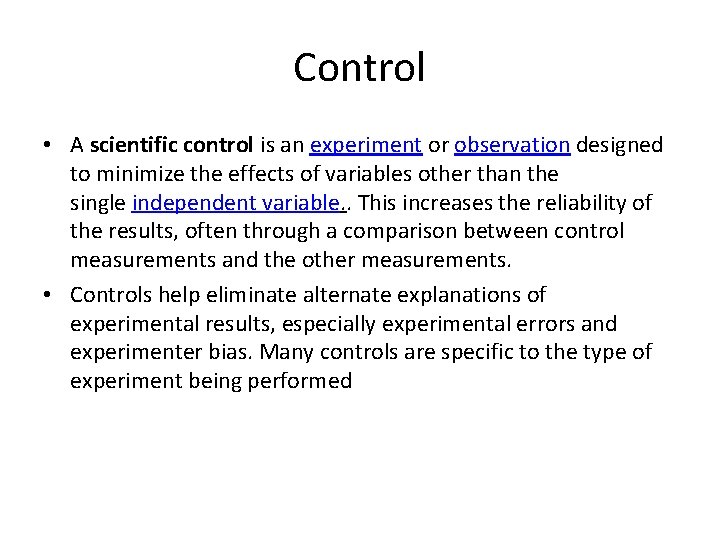 Control • A scientific control is an experiment or observation designed to minimize the