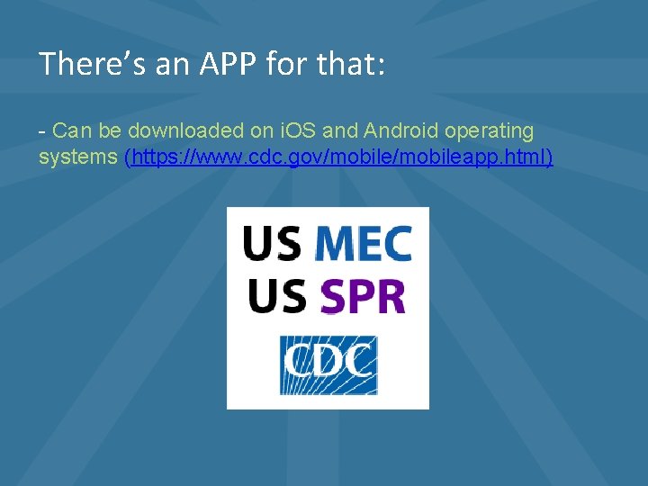 There’s an APP for that: - Can be downloaded on i. OS and Android