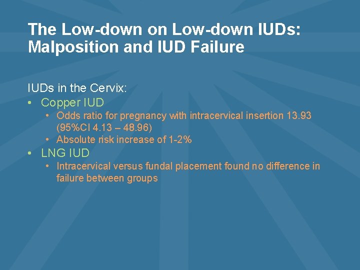 The Low-down on Low-down IUDs: Malposition and IUD Failure IUDs in the Cervix: •