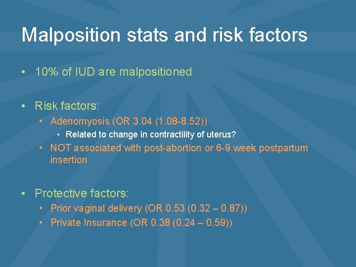 Malposition stats and risk factors • 10% of IUD are malpositioned • Risk factors: