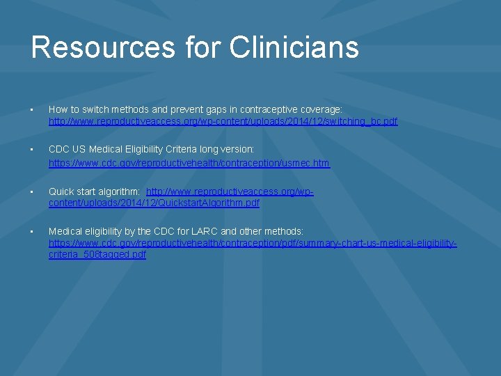 Resources for Clinicians • • How to switch methods and prevent gaps in contraceptive