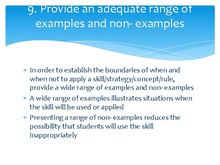 9. Provide an adequate range of examples and non- examples In order to establish