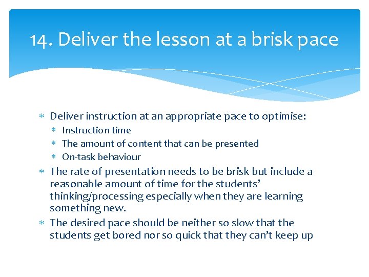 14. Deliver the lesson at a brisk pace Deliver instruction at an appropriate pace