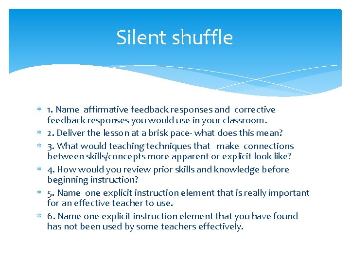 Silent shuffle 1. Name affirmative feedback responses and corrective feedback responses you would use