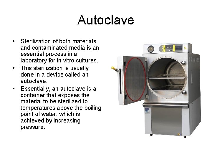 Autoclave • Sterilization of both materials and contaminated media is an essential process in