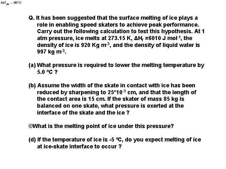 Q. It has been suggested that the surface melting of ice plays a role