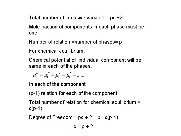 Total number of intensive variable = pc +2 Mole fraction of components in each