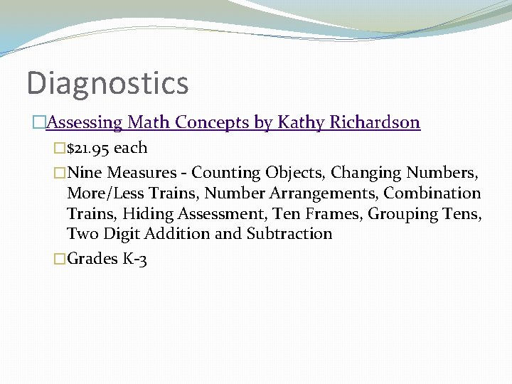 Diagnostics �Assessing Math Concepts by Kathy Richardson �$21. 95 each �Nine Measures - Counting