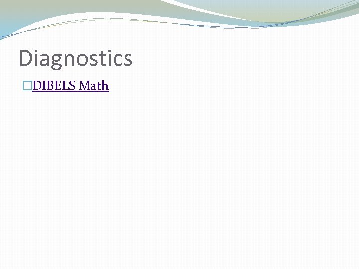 Diagnostics �DIBELS Math 