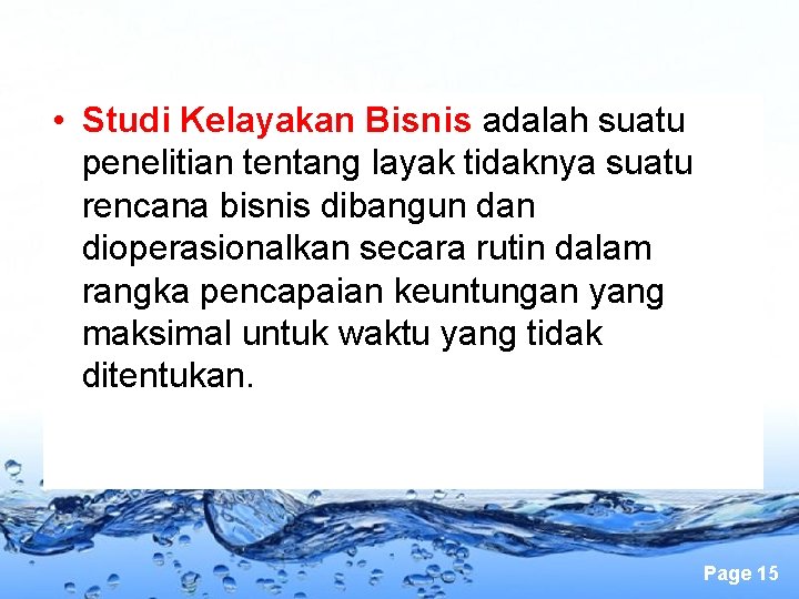  • Studi Kelayakan Bisnis adalah suatu penelitian tentang layak tidaknya suatu rencana bisnis