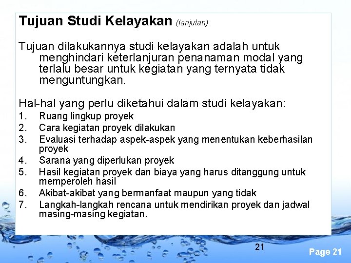 Tujuan Studi Kelayakan (lanjutan) Tujuan dilakukannya studi kelayakan adalah untuk menghindari keterlanjuran penanaman modal