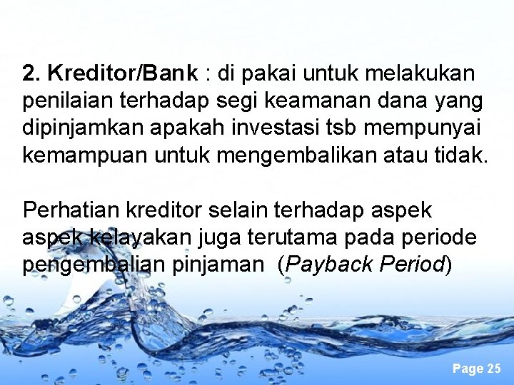 2. Kreditor/Bank : di pakai untuk melakukan penilaian terhadap segi keamanan dana yang dipinjamkan