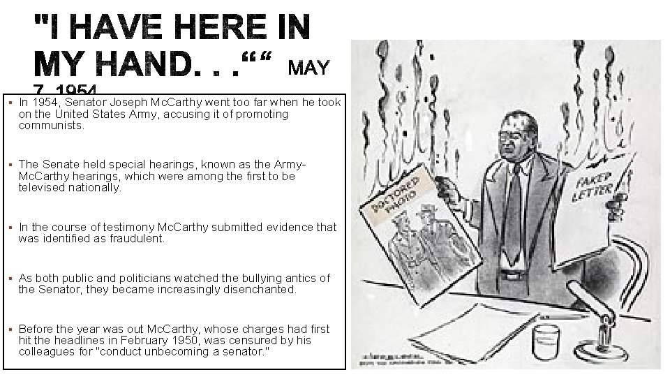 § In 1954, Senator Joseph Mc. Carthy went too far when he took on