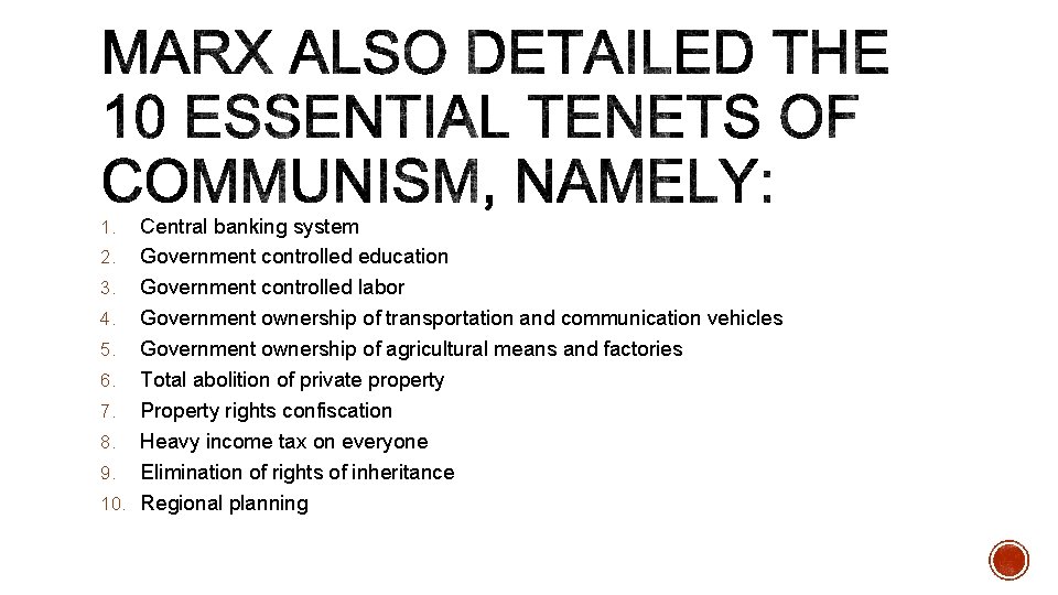 Central banking system 2. Government controlled education 3. Government controlled labor 4. Government ownership