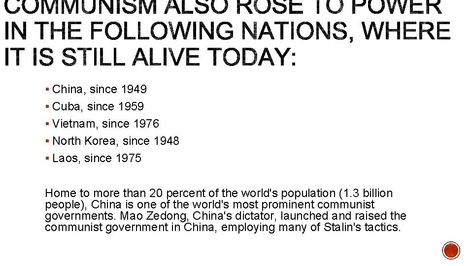 § China, since 1949 § Cuba, since 1959 § Vietnam, since 1976 § North