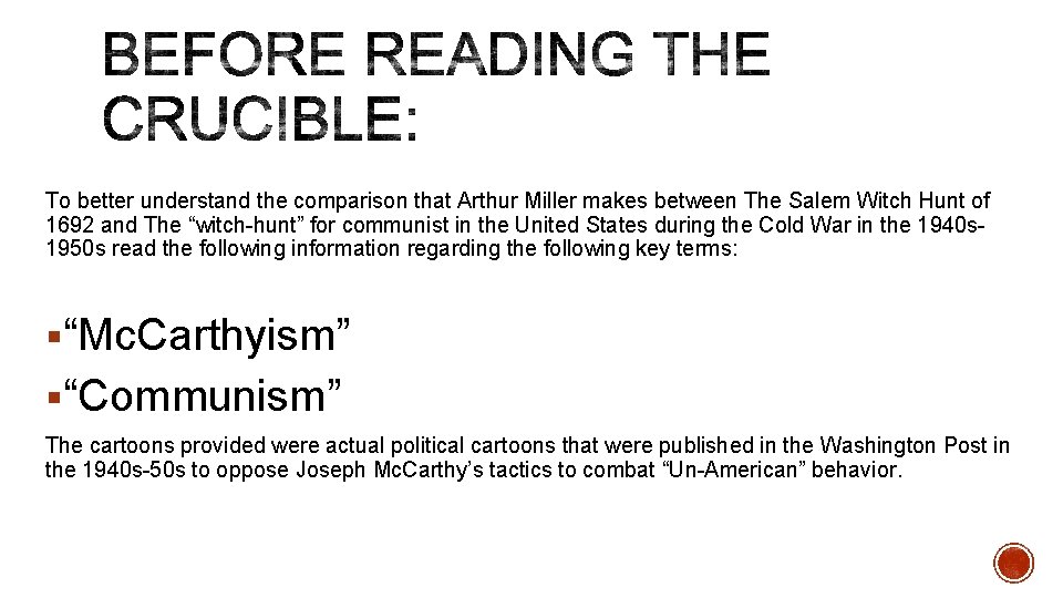 To better understand the comparison that Arthur Miller makes between The Salem Witch Hunt