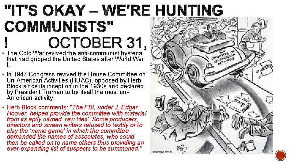 § The Cold War revived the anti communist hysteria that had gripped the United