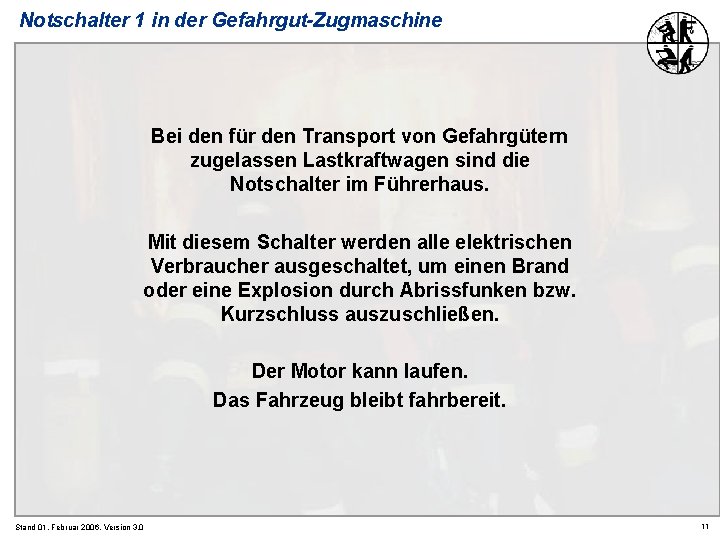 Notschalter 1 in der Gefahrgut-Zugmaschine Bei den für den Transport von Gefahrgütern zugelassen Lastkraftwagen