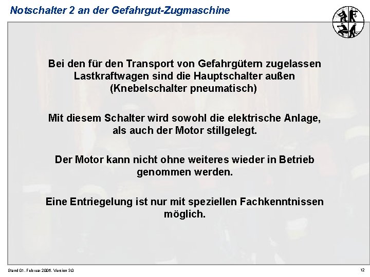 Notschalter 2 an der Gefahrgut-Zugmaschine Bei den für den Transport von Gefahrgütern zugelassen Lastkraftwagen