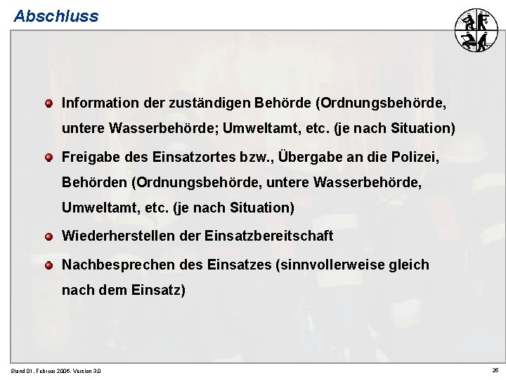 Abschluss Information der zuständigen Behörde (Ordnungsbehörde, untere Wasserbehörde; Umweltamt, etc. (je nach Situation) Freigabe