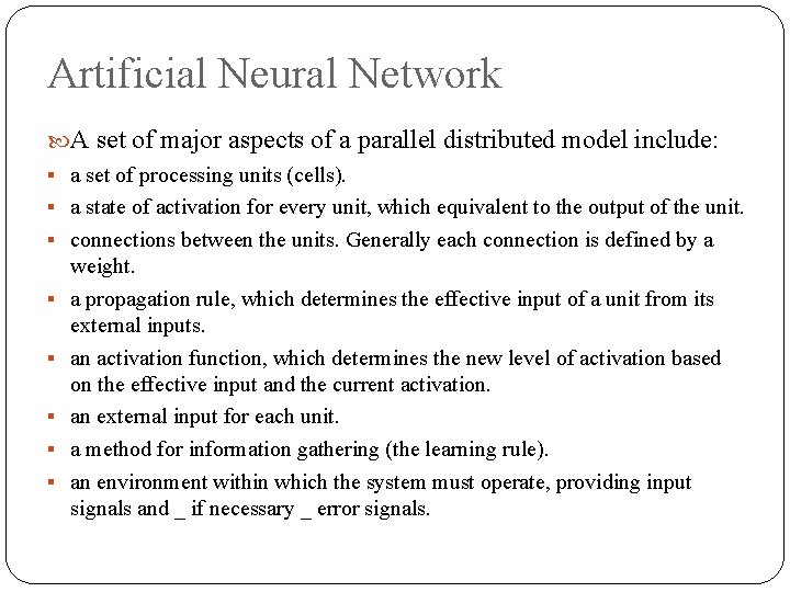 Artificial Neural Network A set of major aspects of a parallel distributed model include: