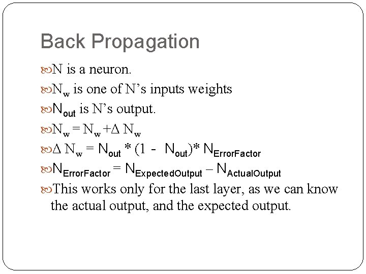 Back Propagation N is a neuron. Nw is one of N’s inputs weights Nout