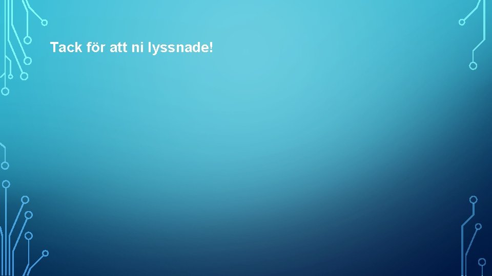 Tack för att ni lyssnade! 