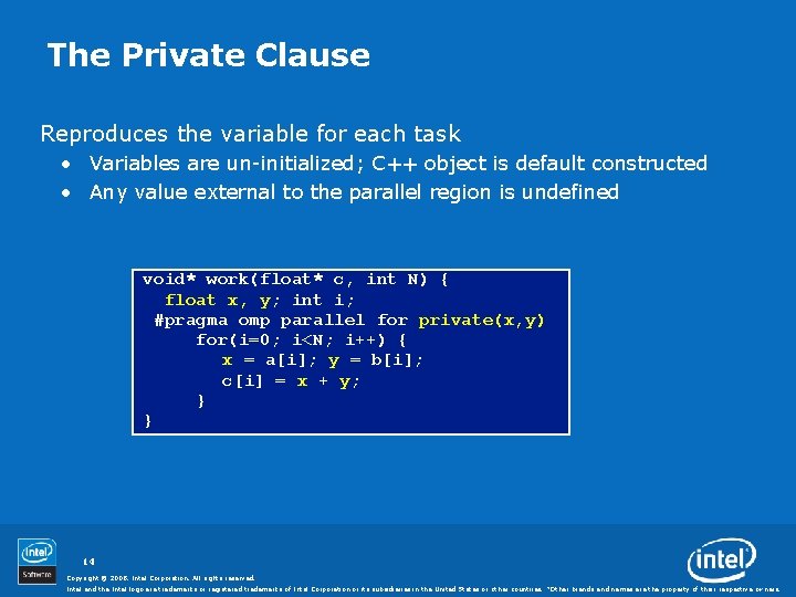 The Private Clause Reproduces the variable for each task • Variables are un-initialized; C++