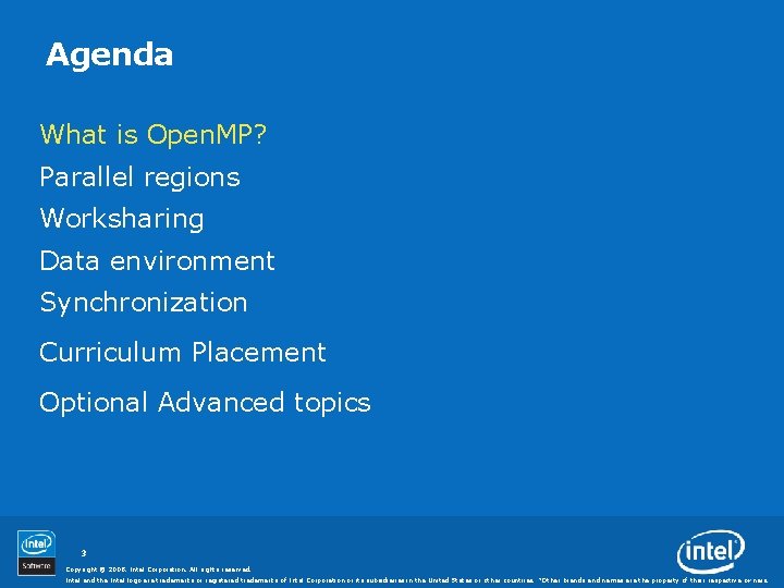 Agenda What is Open. MP? Parallel regions Worksharing Data environment Synchronization Curriculum Placement Optional