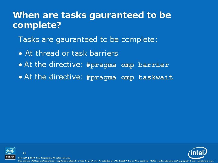 When are tasks gauranteed to be complete? Tasks are gauranteed to be complete: •