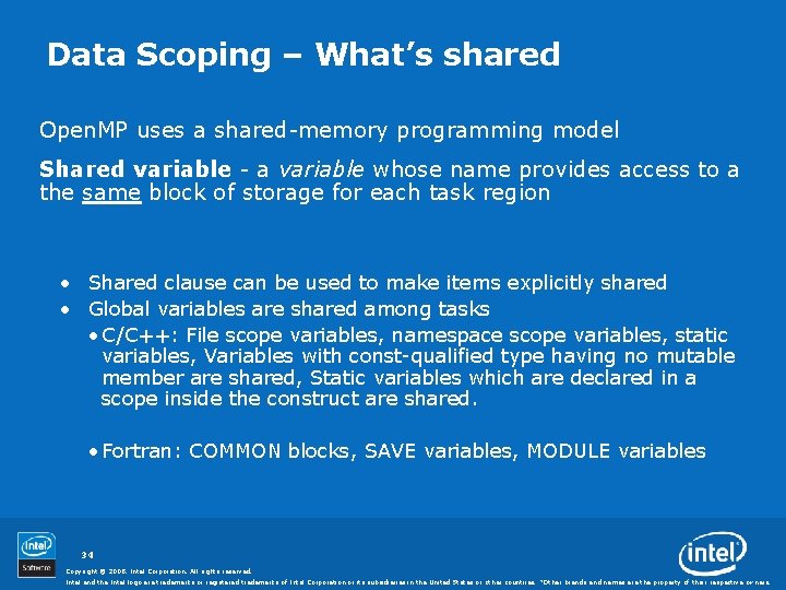Data Scoping – What’s shared Open. MP uses a shared-memory programming model Shared variable