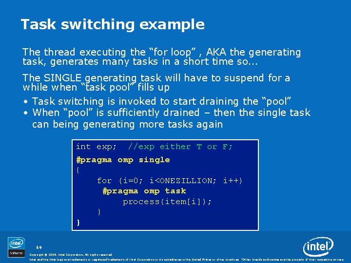 Task switching example The thread executing the “for loop” , AKA the generating task,