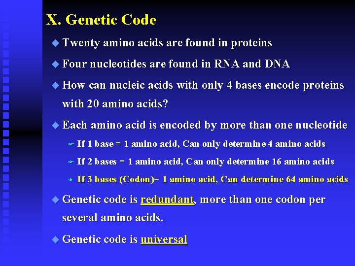 X. Genetic Code u Twenty amino acids are found in proteins u Four nucleotides