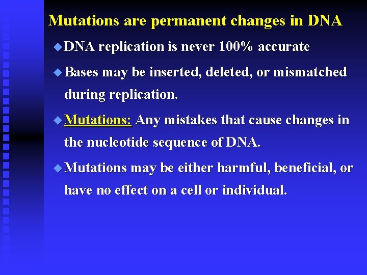 Mutations are permanent changes in DNA u DNA replication is never 100% accurate u