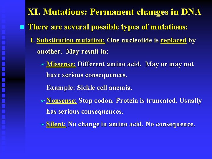 XI. Mutations: Permanent changes in DNA n There are several possible types of mutations: