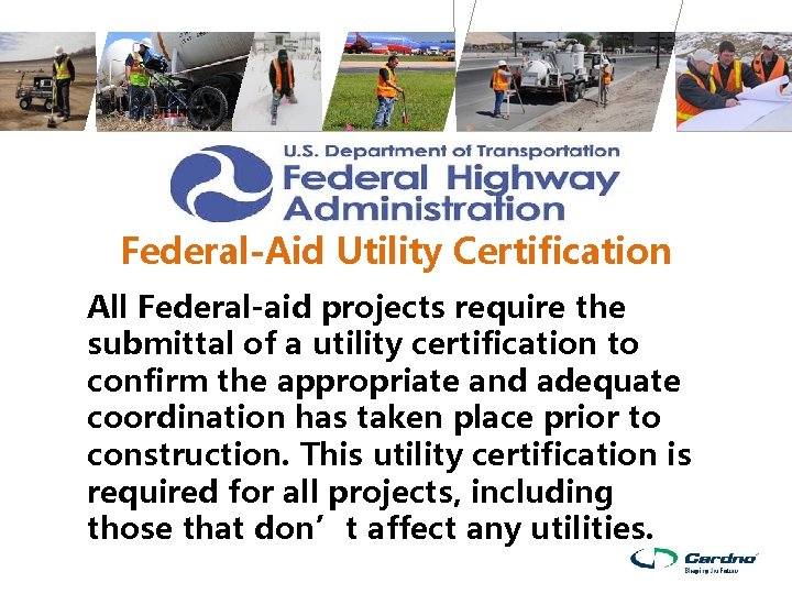 Federal-Aid Utility Certification All Federal-aid projects require the submittal of a utility certification to Federal-Aid Utility Certification All Federal-aid projects require the submittal of a utility certification to