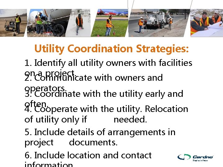 Utility Coordination Strategies: 1. Identify all utility owners with facilities on a project. 2.